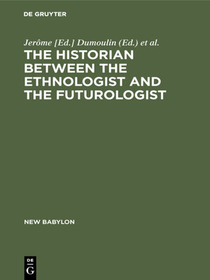 cover image of The historian between the ethnologist and the futurologist
